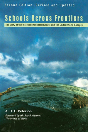Schools Across Frontiers: The Story Of The International Baccalaureate And The United World Colleges,New