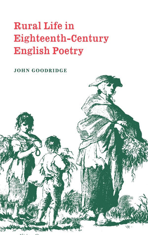 Rural Life in EighteenthCentury English Poetry (Cambridge Studies in EighteenthCentury English Literature and Thought, Series ,Used