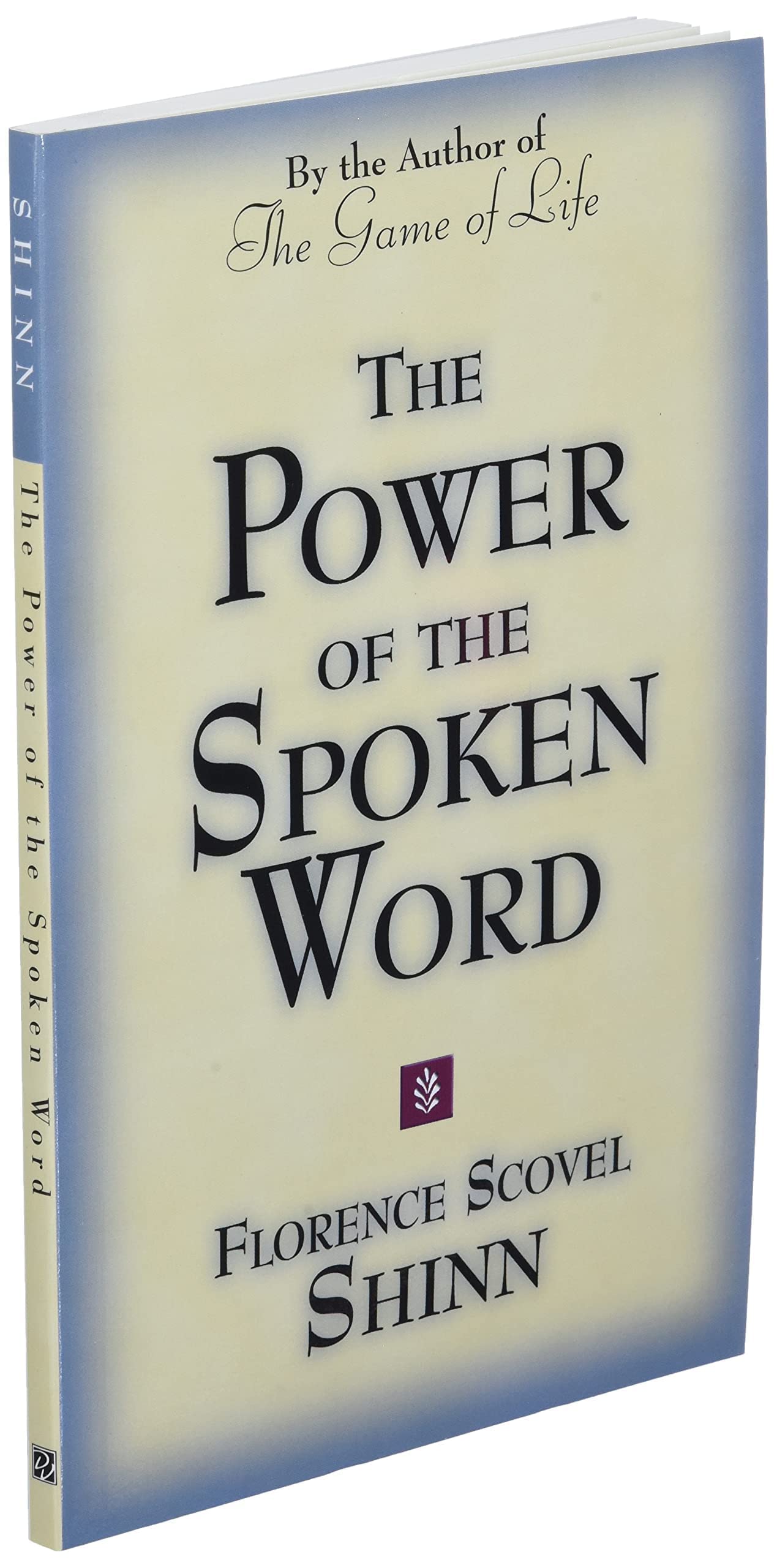 The Power Of The Spoken Word: Teachings Of Florence Scovel Shinn,New