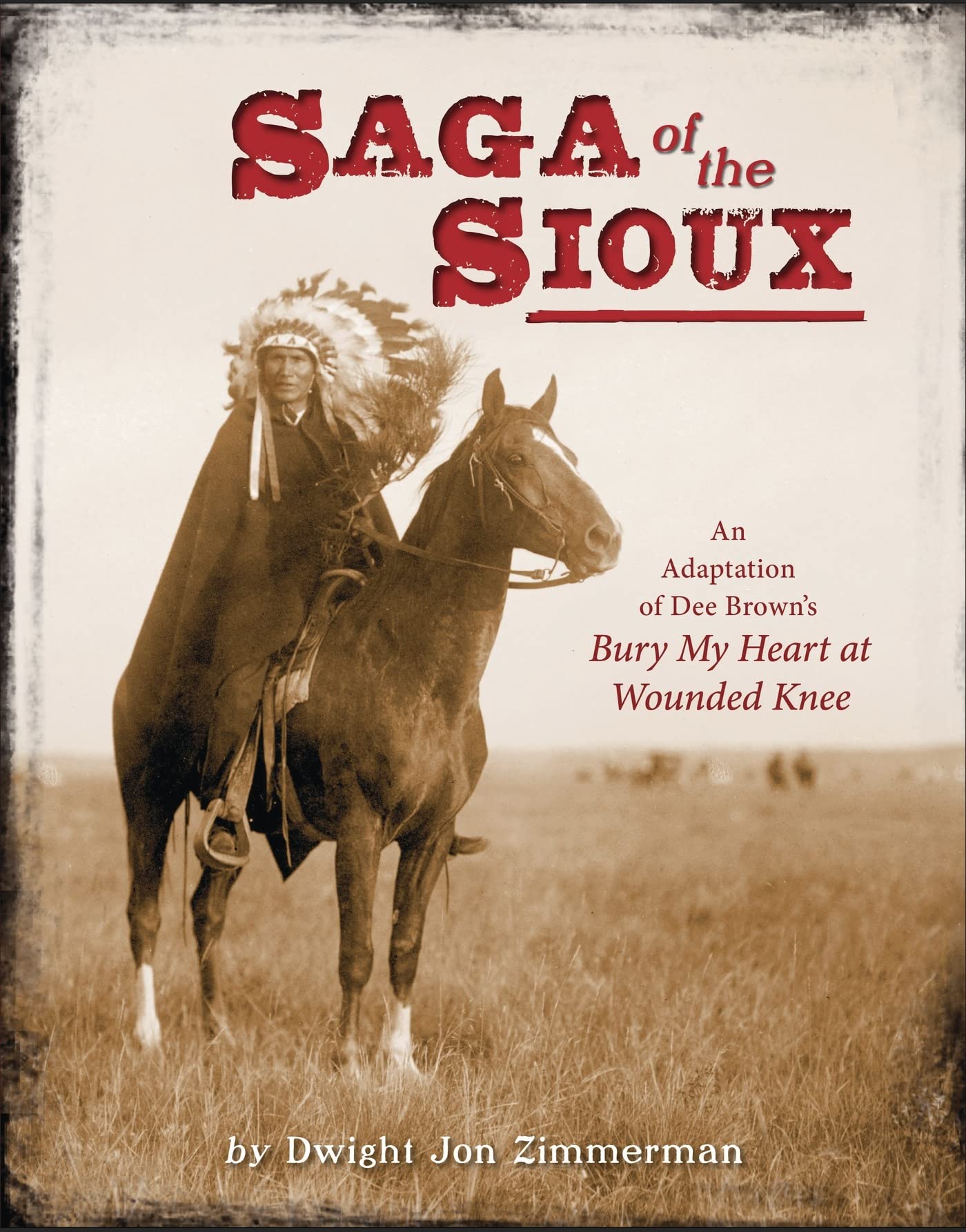 Saga Of The Sioux: An Adaptation From Dee Brown'S Bury My Heart At Wounded Knee,Used