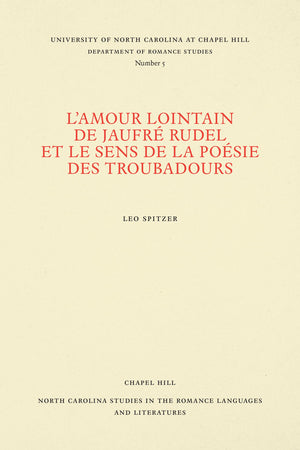 L'Amour Lointain De Jaufr Rudel Et Le Sens De La Posie Des Troubadours (North Carolina Studies In The Romance Languages And Lite,New