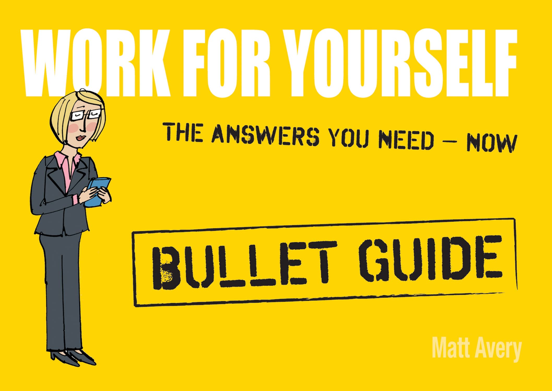 Work For Yourself: Bullet Guides