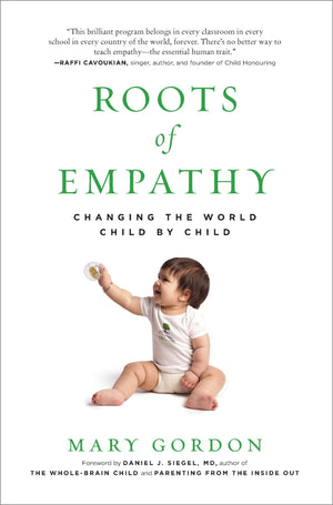 Roots Of Empathy: Changing The World Child By Child
