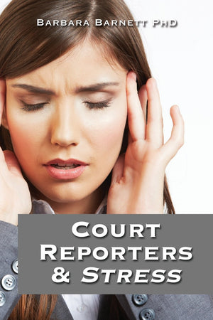 Court Reporters & Stress : How to Find the Time to Live,New