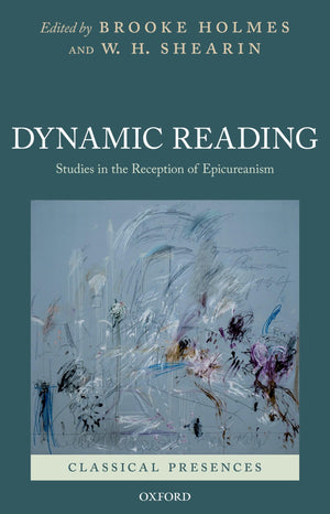 Dynamic Reading: Studies in the Reception of Epicureanism (Classical Presences),Used
