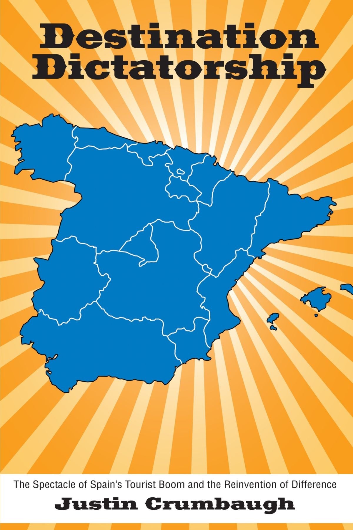 Destination Dictatorship: The Spectacle of Spain's Tourist Boom and the Reinvention of Difference (Suny Series in Latin American,Used