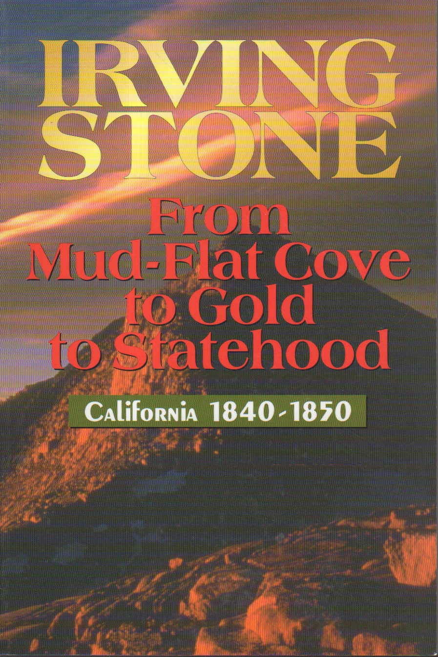 From MudFlat Cove to Gold to Statehood: California 18401850,New