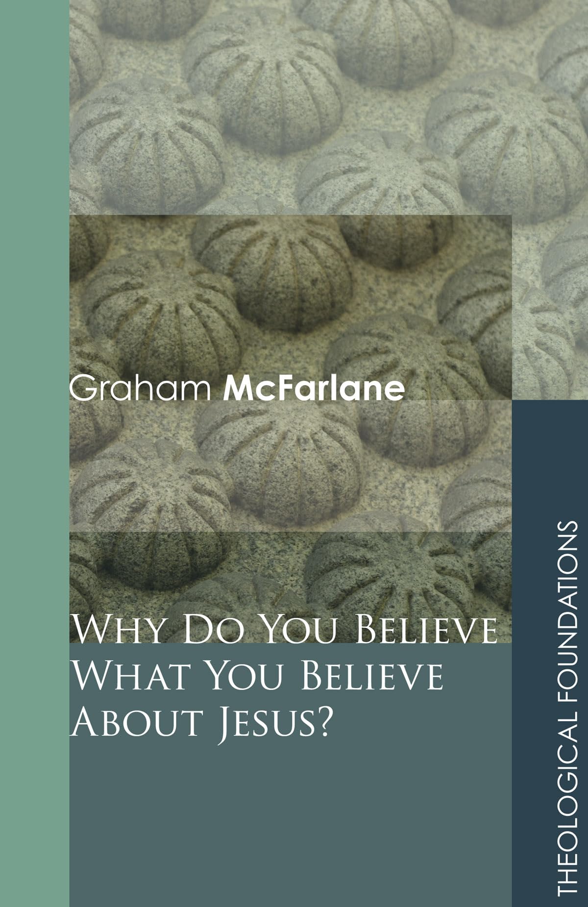 Why Do You Believe What You Believe About Jesus? (Theological Foundations),Used