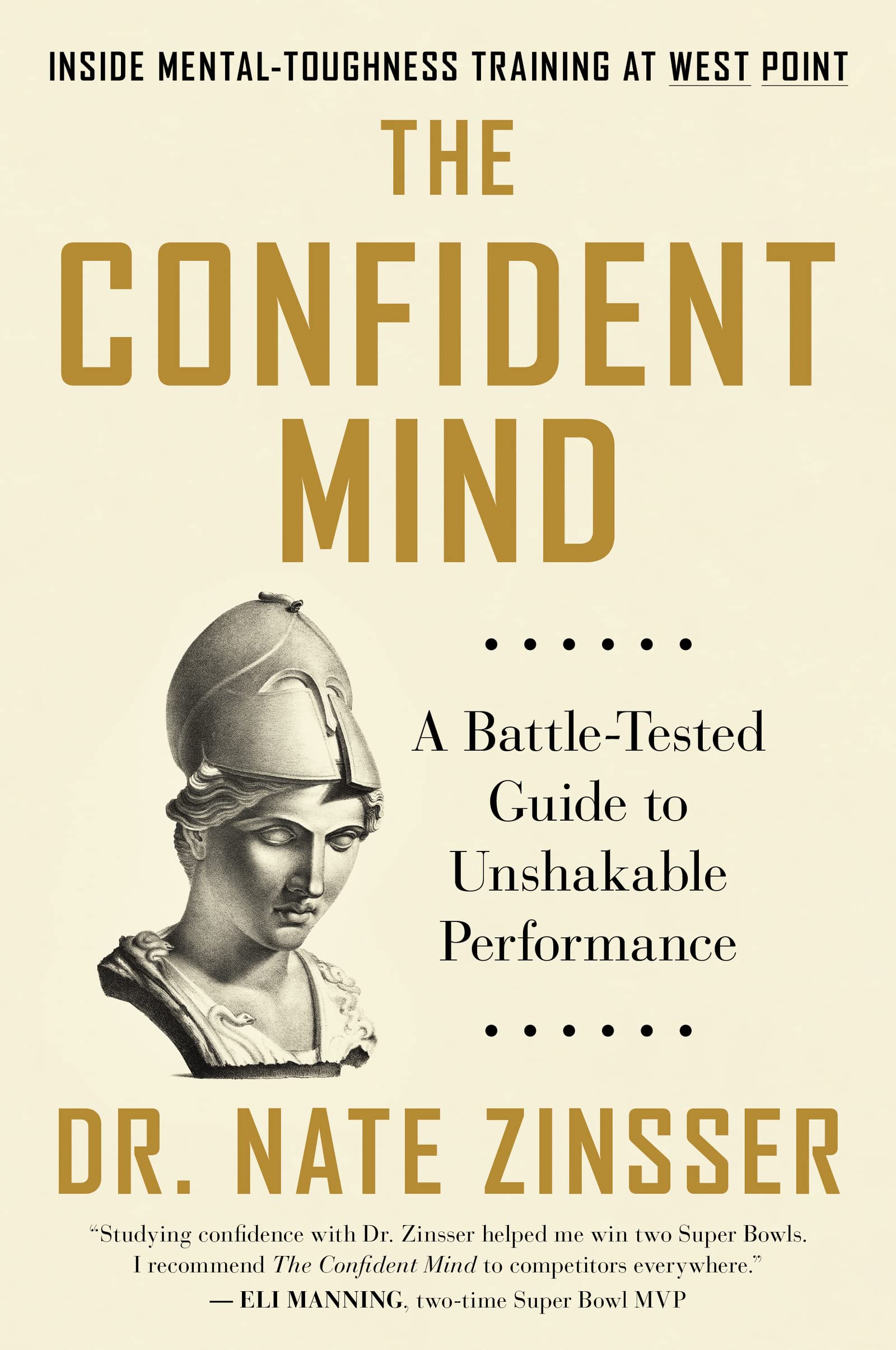 The Confident Mind: A Battletested Guide To Unshakable Performance,New