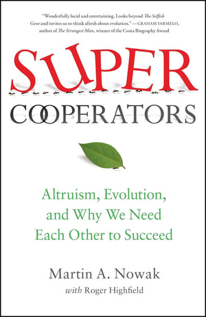 Supercooperators: Altruism, Evolution, And Why We Need Each Other To Succeed