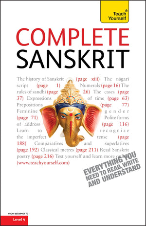 Complete Sanskrit Beginner To Intermediate Course: Learn To Read, Write, Speak And Understand A New Language (Teach Yourself)