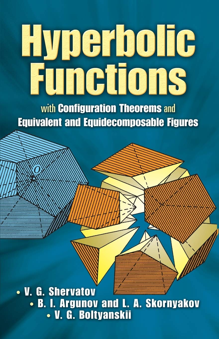 Hyperbolic Functions: With Configuration Theorems And Equivalent And Equidecomposable Figures (Dover Books On Mathematics),Used