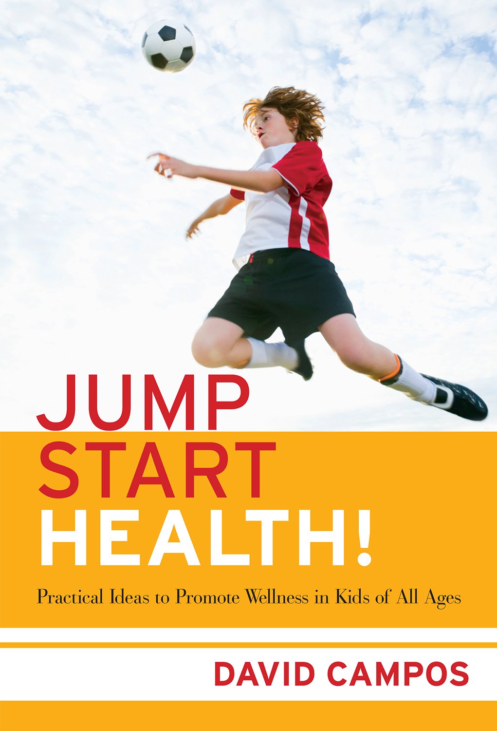 Jump Start Health!: Practical Ideas To Promote Wellness In Kids Of All Ages,Used