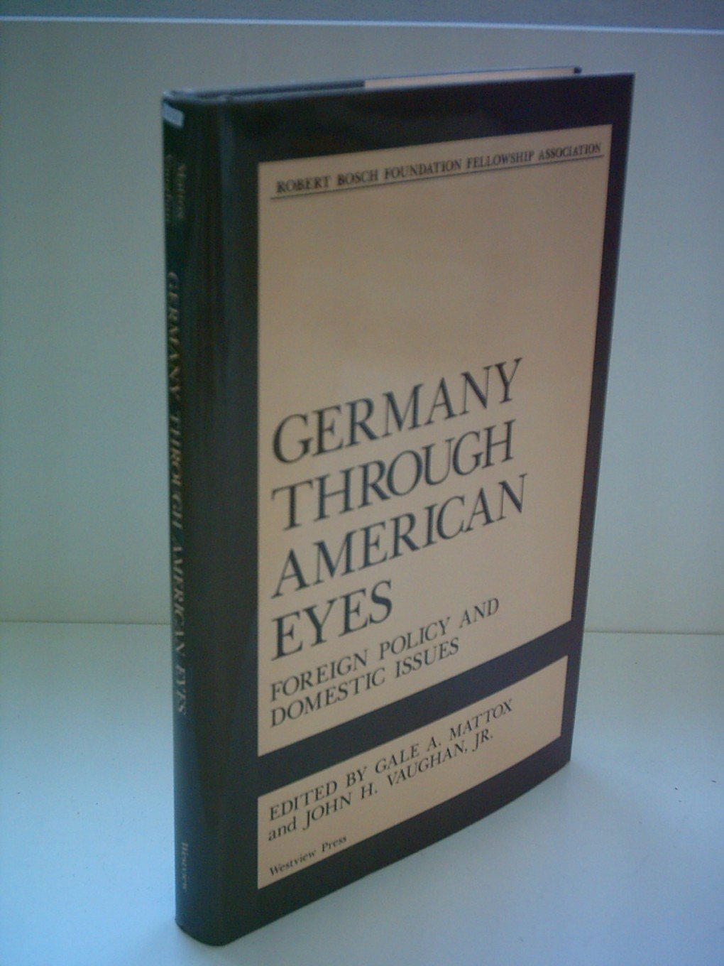 Germany Through American Eyes: Foreign Policy And Domestic Issues,Used