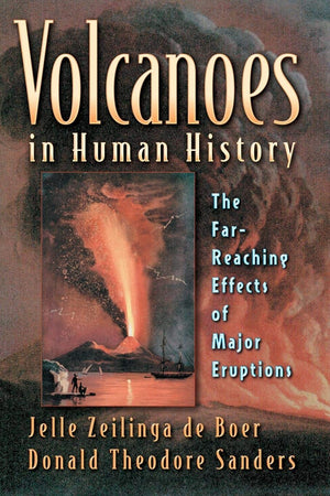 Volcanoes In Human History: The Farreaching Effects Of Major Eruptions,Used