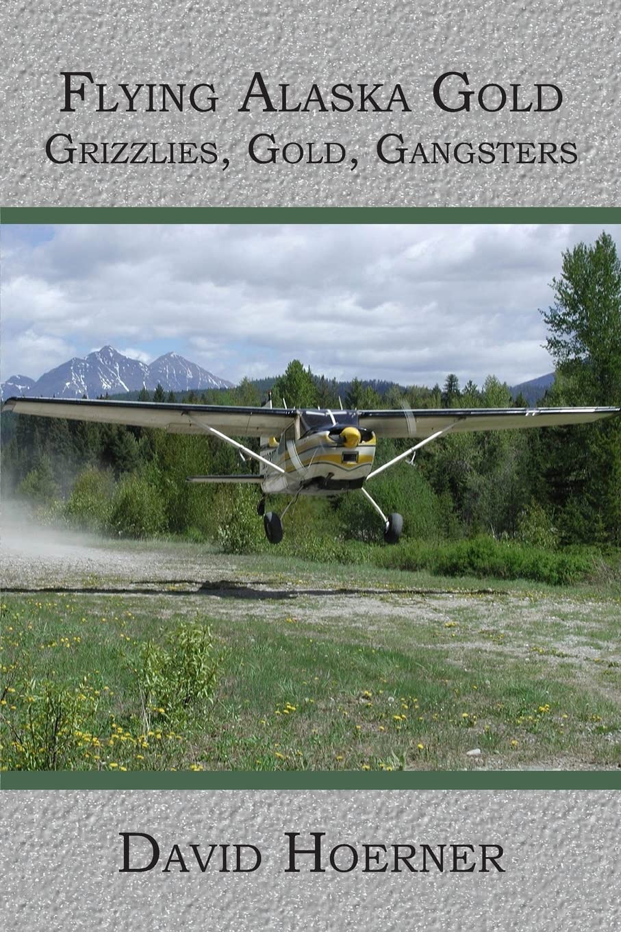 Flying Alaska Gold: Grizzlies, Gold, Gangsters,Used