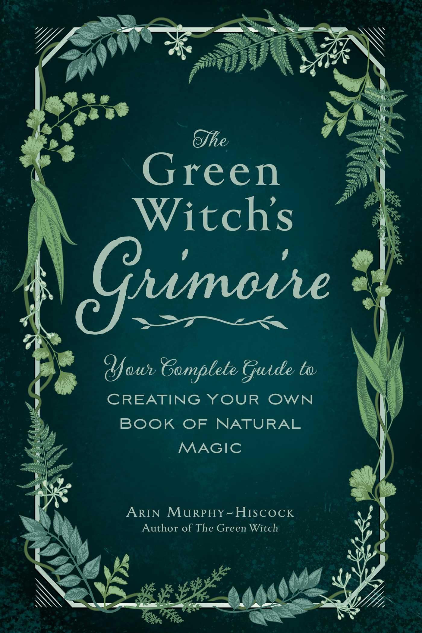 The Green Witch's Grimoire: Your Complete Guide to Creating Your Own Book of Natural Magic (Green Witch Witchcraft Series),Used