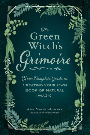 The Green Witch's Grimoire: Your Complete Guide to Creating Your Own Book of Natural Magic (Green Witch Witchcraft Series),Used