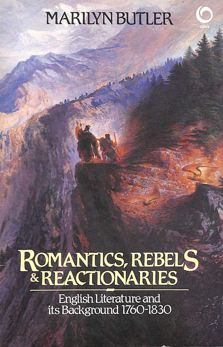 Romantics, Rebels and Reactionaries: English Literature and Its Background, 17601830 (OPUS),Used