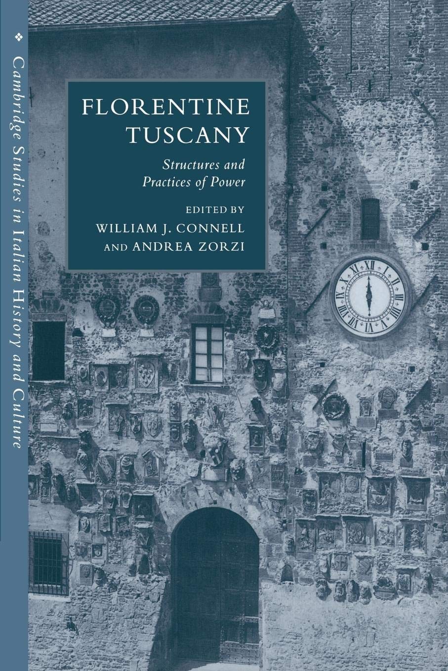 Florentine Tuscany: Structures and Practices of Power (Cambridge Studies in Italian History and Culture),New