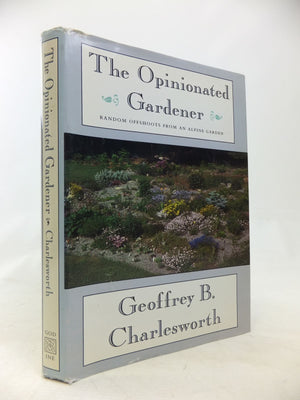 The Opinionated Gardener: Random Offshoots from an Alpine Garden,Used