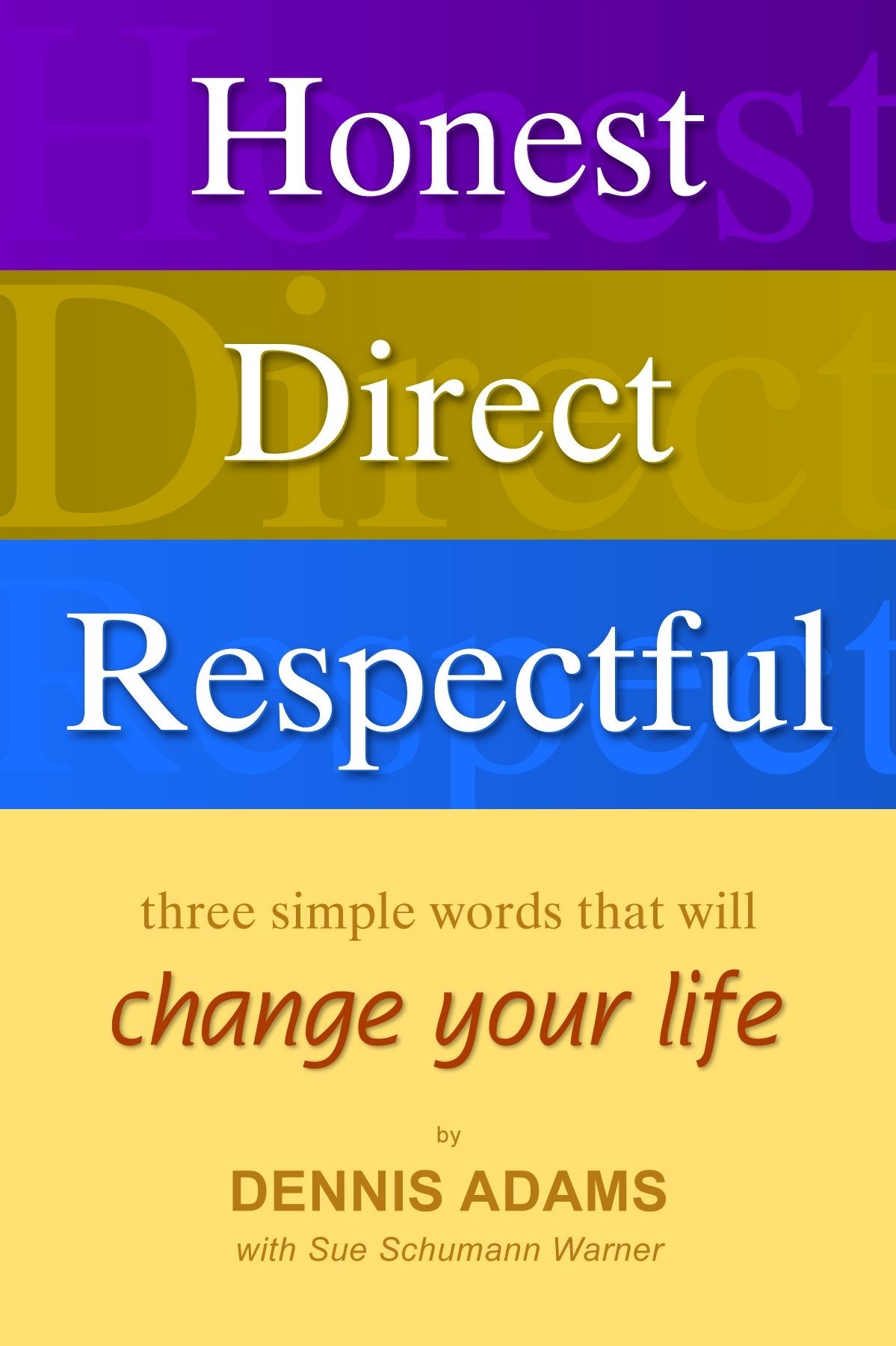 Honest, Direct, Respectful: Three Simple Words that will Change your Life,New