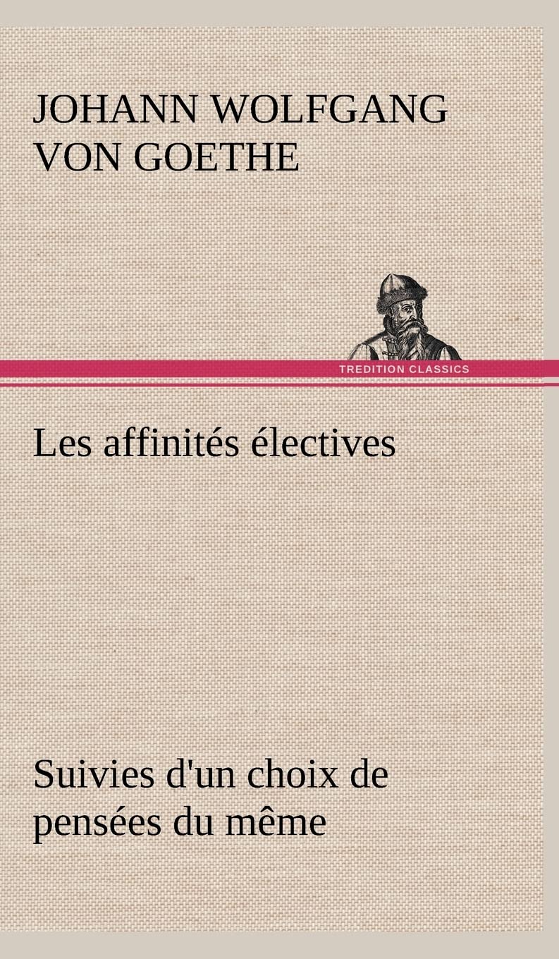 Les affinits lectives Suivies d'un choix de penses du mme (French Edition),Used