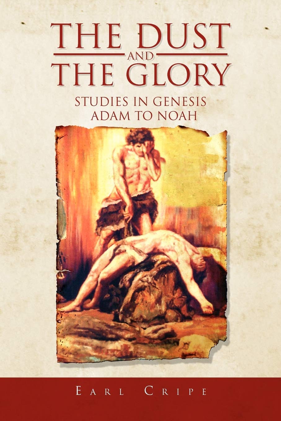 The Dust And The Glory: The Beginning Of Time And History Studies In Genesis Adam To Noah Book One Of Three An Expository Series,Used