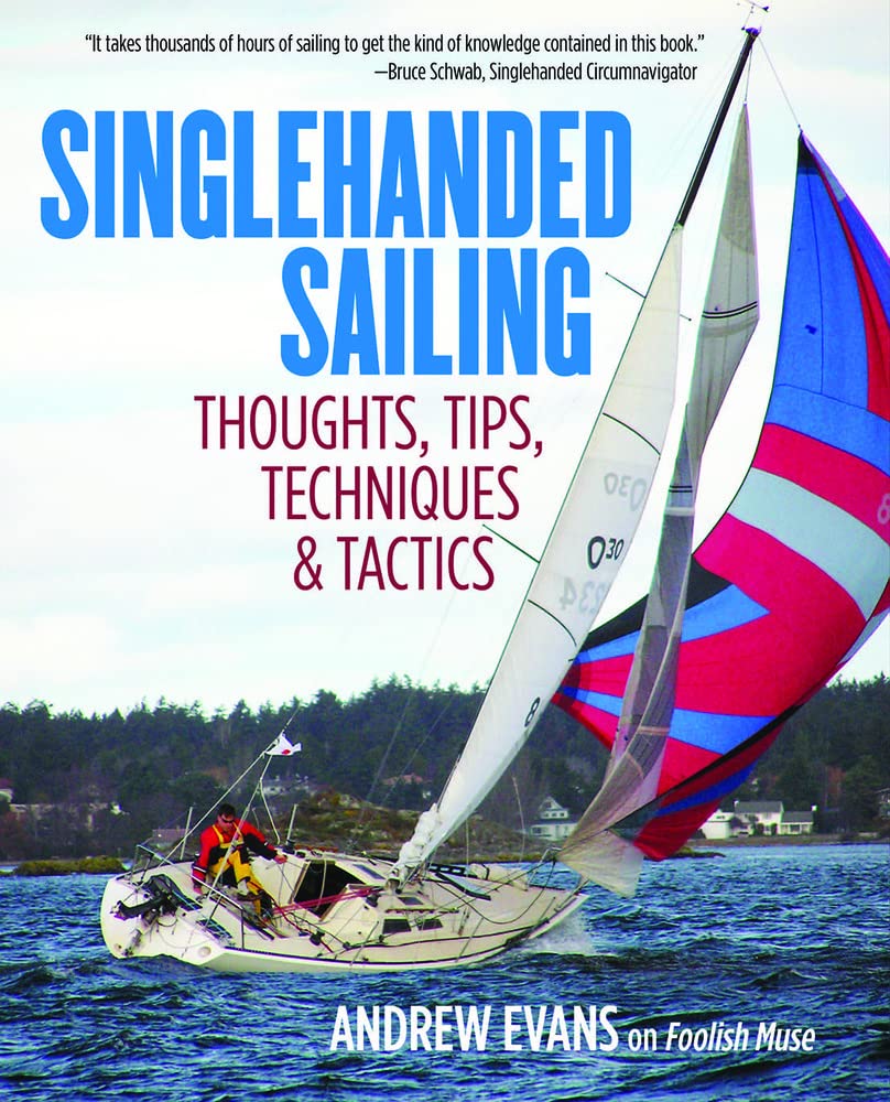 Singlehanded Sailing: Thoughts, Tips, Techniques & Tactics,Used