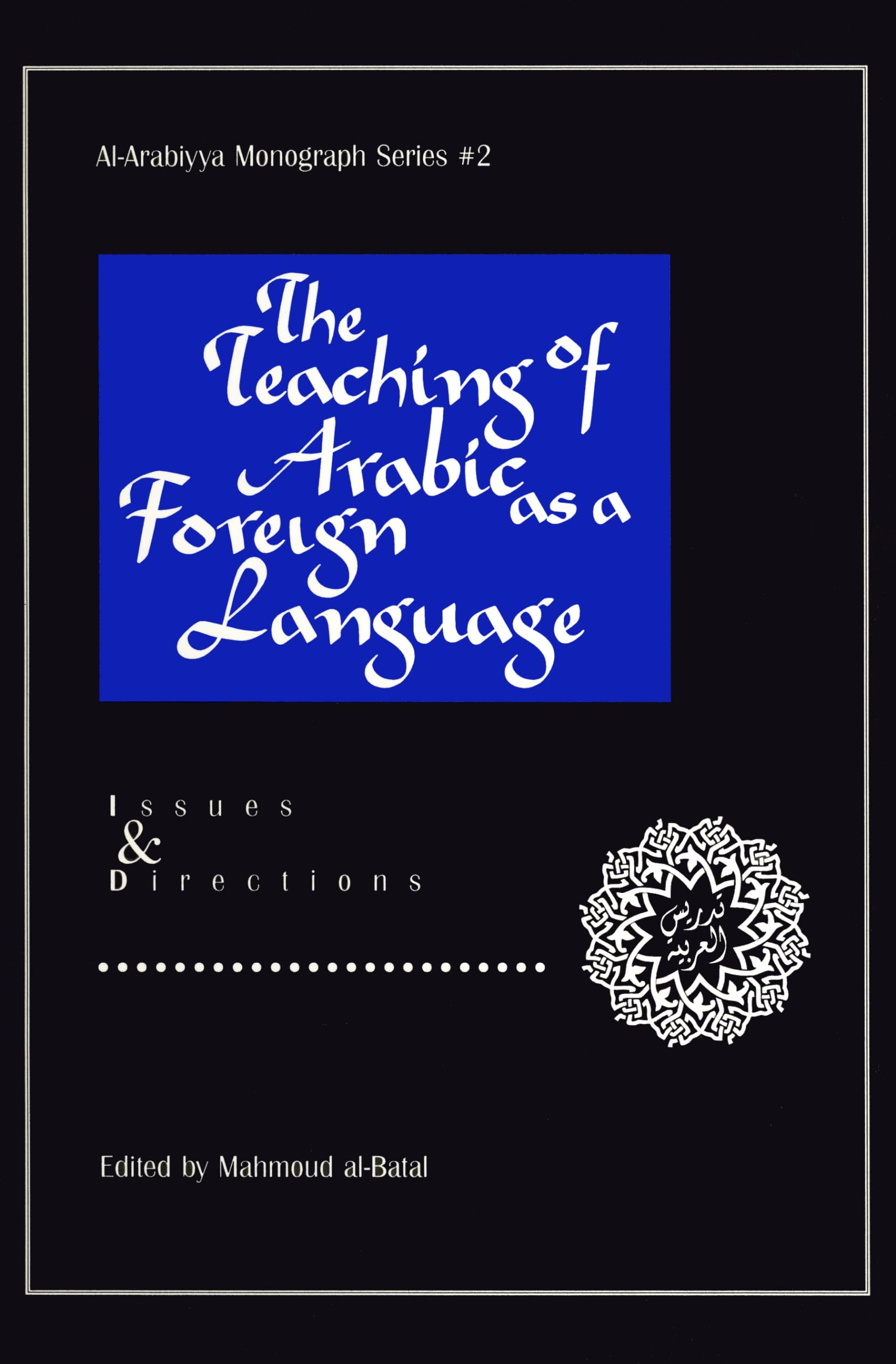 The Teaching of Arabic as a Foreign Language: Issues and Directions (Al Arabiyya Monograph),Used