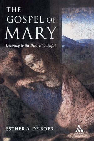 The Gospel of Mary: Listening to the Beloved Disciple,New