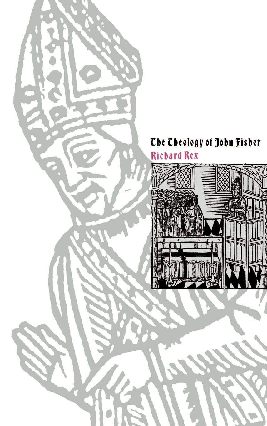 The Theology of John Fisher,Used