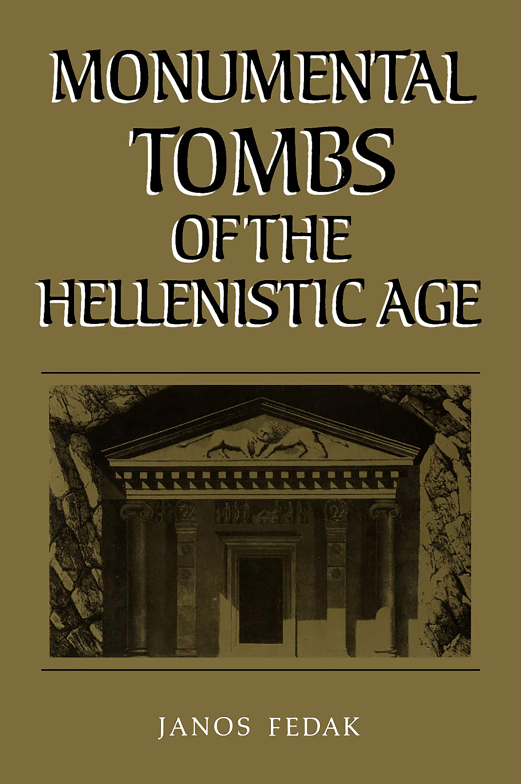 Monumental Tombs of the Hellenistic Age: A Study of Selected Tombs from the PreClassical to the Early Imperial Era (PHOENIX SUP,Used