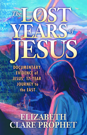 The Lost Years of Jesus: Documentary Evidence of Jesus' 17Year Journey to the East,New