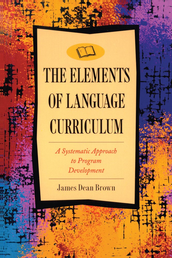The Elements of Language Curriculum: A Systematic Approach to Program Development,New
