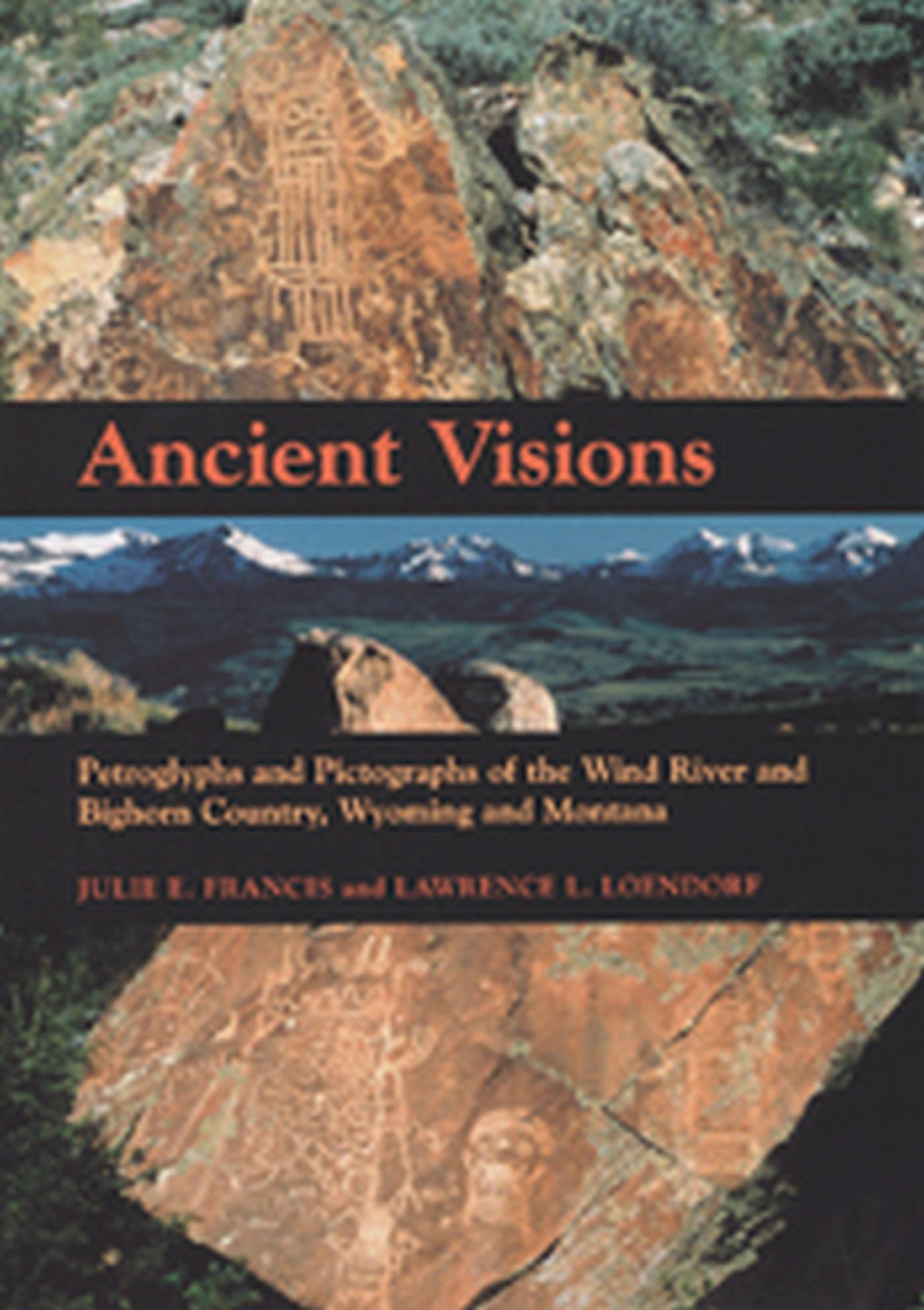 Ancient Visions: Petroglyphs and Pictographs of the Wind River and Bighorn Country, Wyoming and Montana,Used