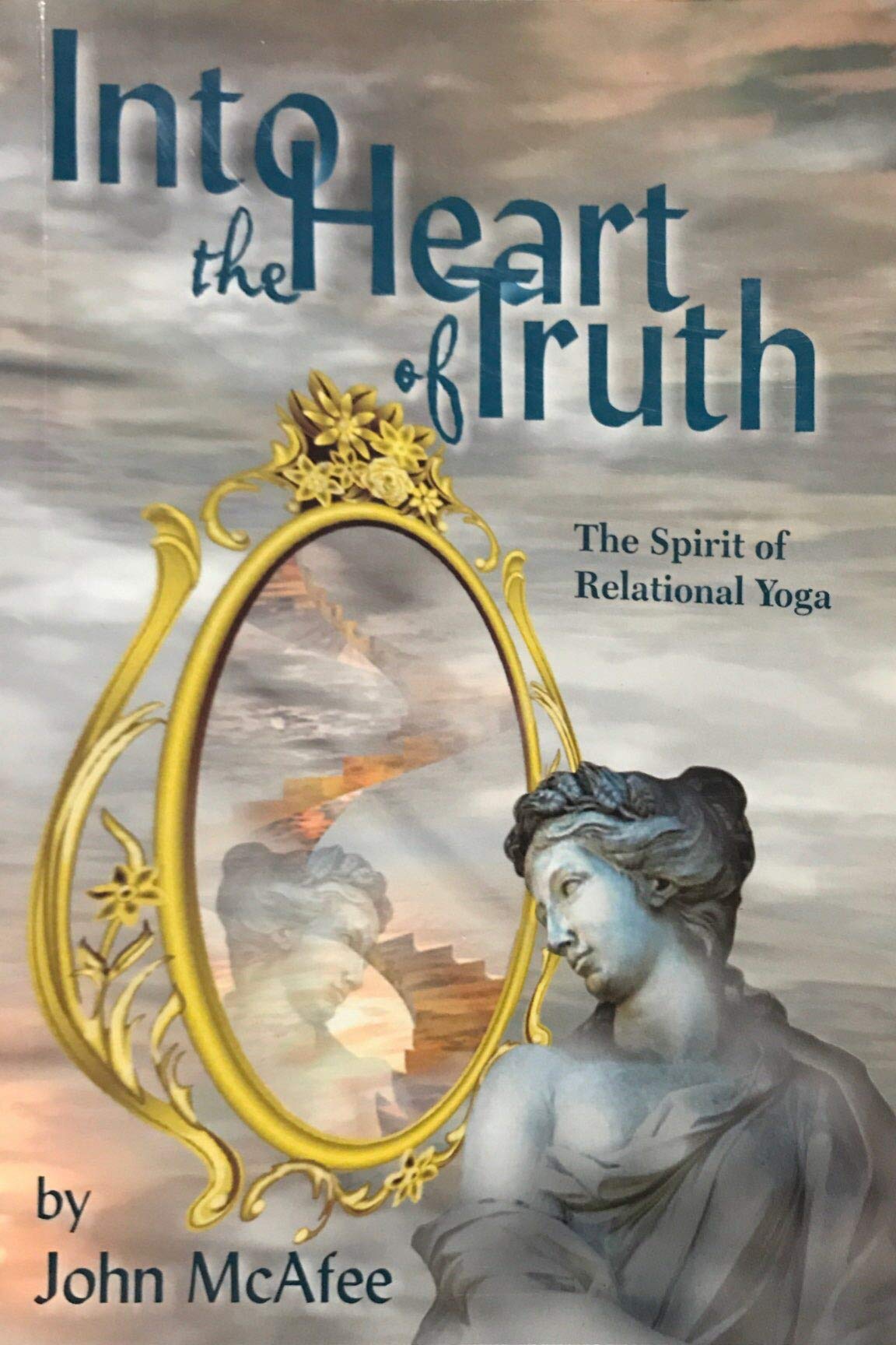 Into The Heart Of Truth: The Spirit Of Relational Yoga,New