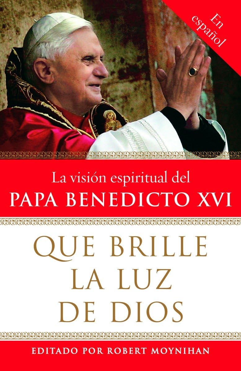 Que brille la Luz de Dios / Let God's Light Shine Forth: La vision espiritual del Papa Benedicto XVI (Spanish Edition),Used
