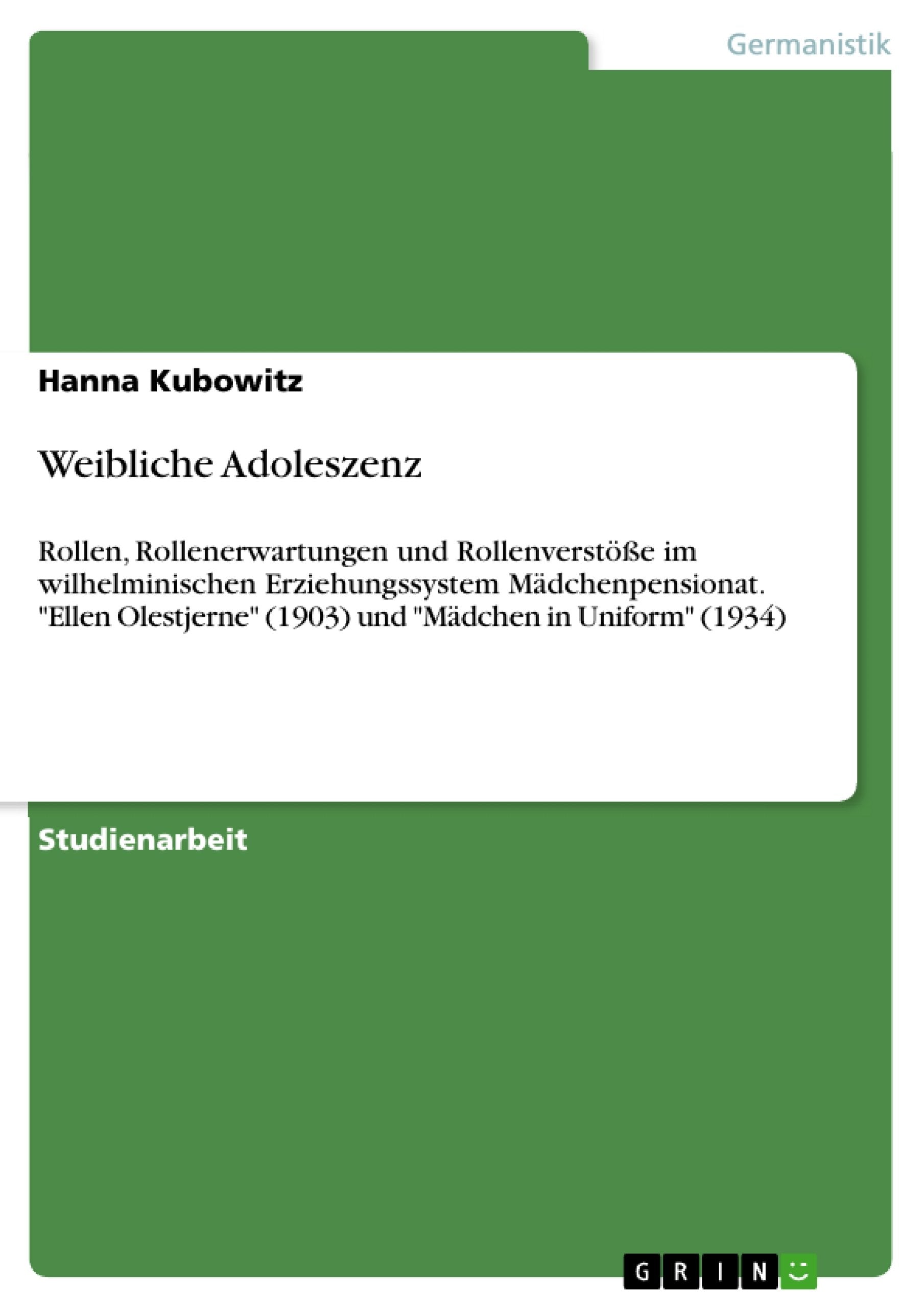 Weibliche Adoleszenz: Rollen, Rollenerwartungen Und Rollenverste Im Wilhelminischen Erziehungssystem Mdchenpensionat. 'Ellen Ole,New