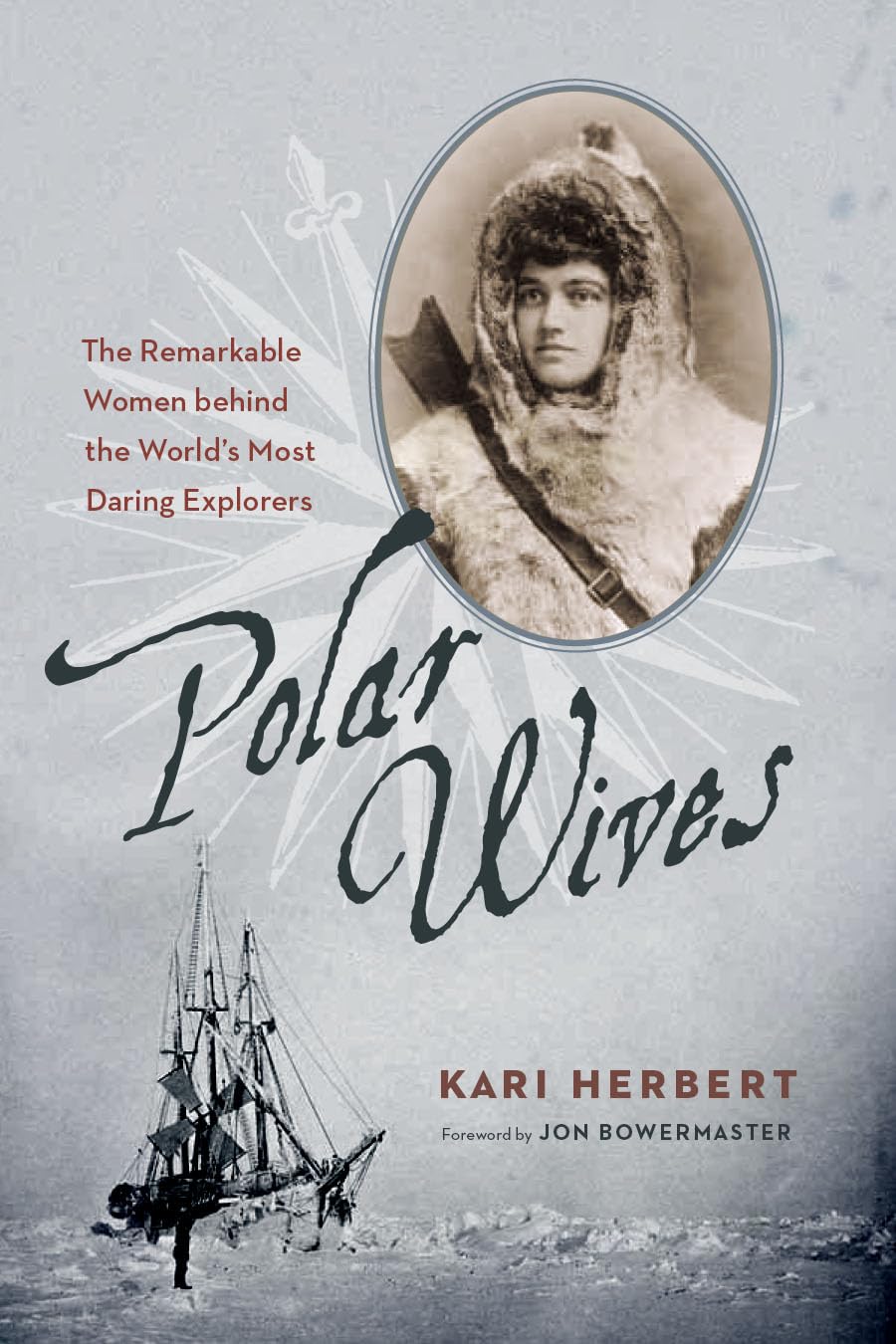 Polar Wives: The Remarkable Women behind the World's Most Daring Explorers,Used