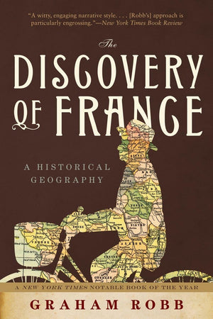 The Discovery Of France: A Historical Geography