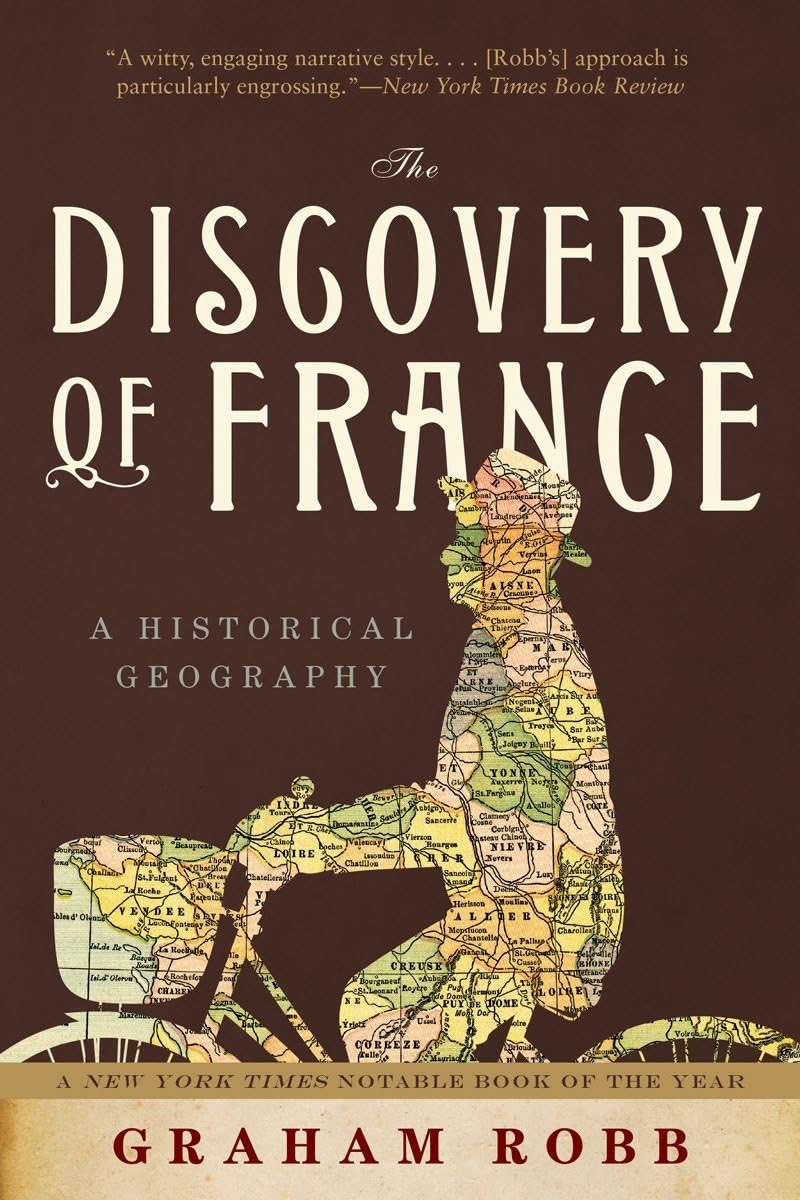 The Discovery Of France: A Historical Geography