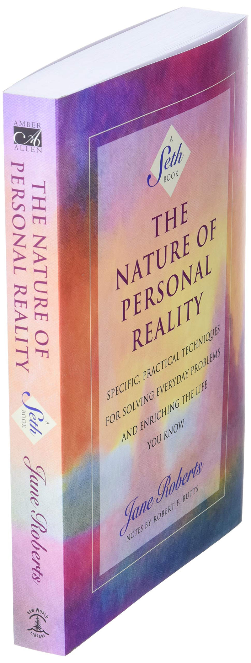 The Nature of Personal Reality: Specific, Practical Techniques for Solving Everyday Problems and Enriching the Life You Know (Ja,New