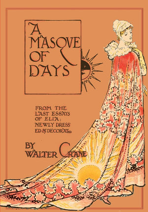 A Masque Of Days  From The Last Essays Of Elia  Newly Dressed And Decorated By Walter Crane,Used