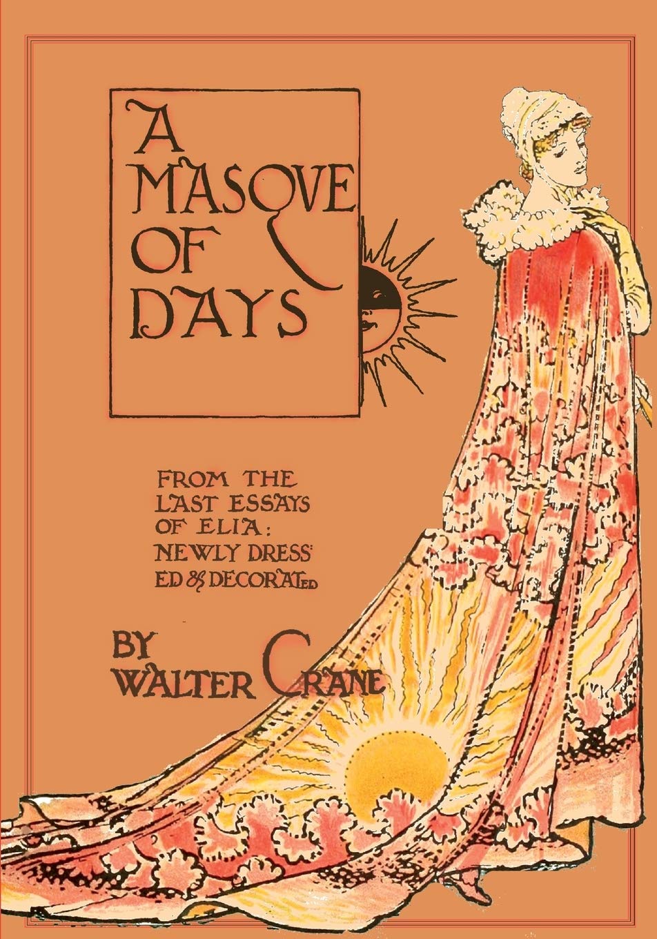 A Masque Of Days  From The Last Essays Of Elia  Newly Dressed And Decorated By Walter Crane,Used