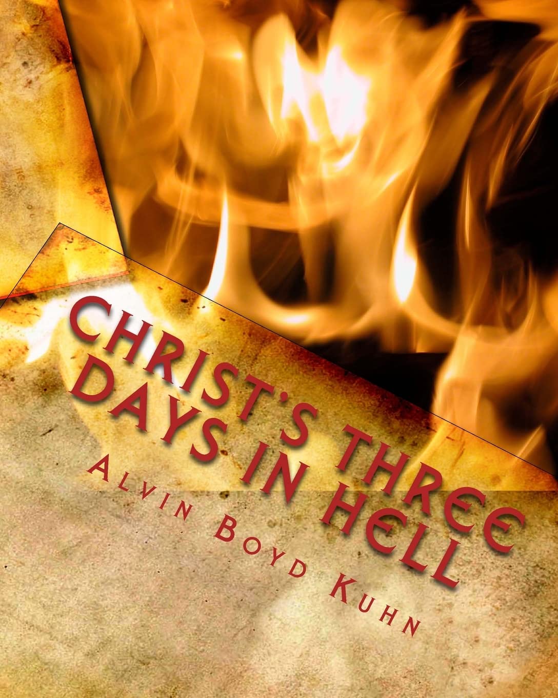 Christ'S Three Days In Hell: Revelation Of An Astounding Christian Fallacy,Used
