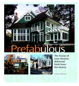 Prefabulous: Prefabulous Ways to Get the Home of Your Dreams,Used