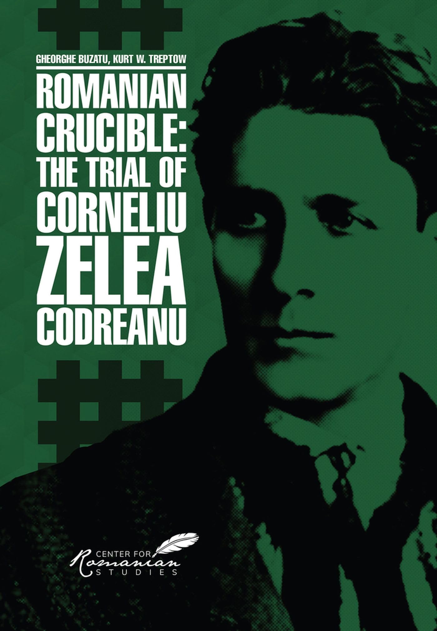 Romanian Crucible: The Trial Of Corneliu Zelea Codreanu,Used