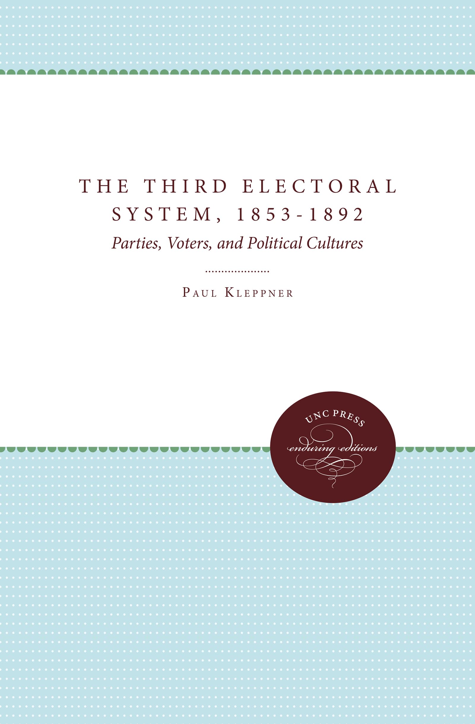 The Third Electoral System, 18531892: Parties, Voters, And Political Cultures,Used