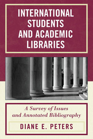 International Students And Academic Libraries: A Survey Of Issues And Annotated Bibliography,Used